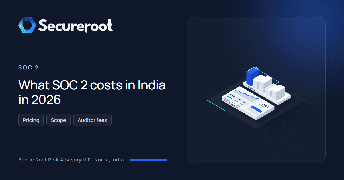 SOC 2: What SOC 2 costs in India in 2026. Illustrated cover by SecureRoot Risk Advisory.